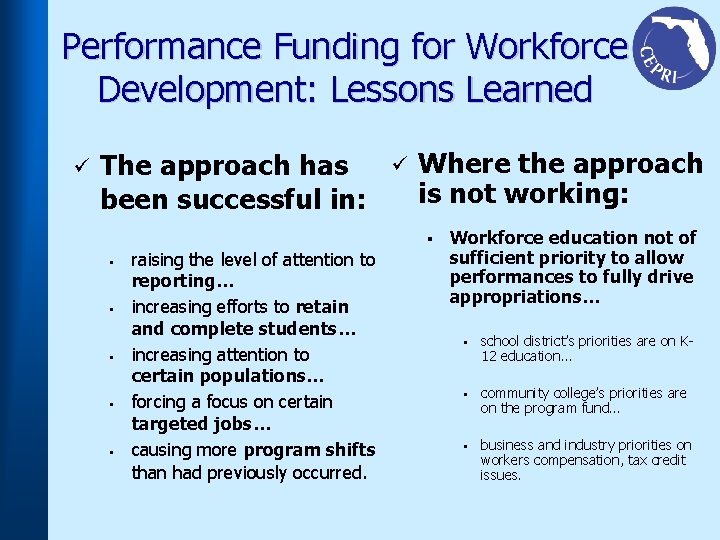 Performance Funding for Workforce Development: Lessons Learned ü The approach has been successful in: