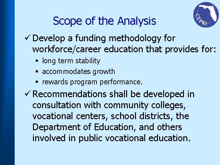 Scope of the Analysis ü Develop a funding methodology for workforce/career education that provides