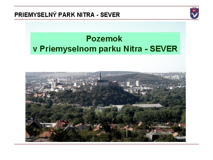 PRIEMYSELNÝ PARK NITRA - SEVER Pozemok v Priemyselnom parku Nitra - SEVER 