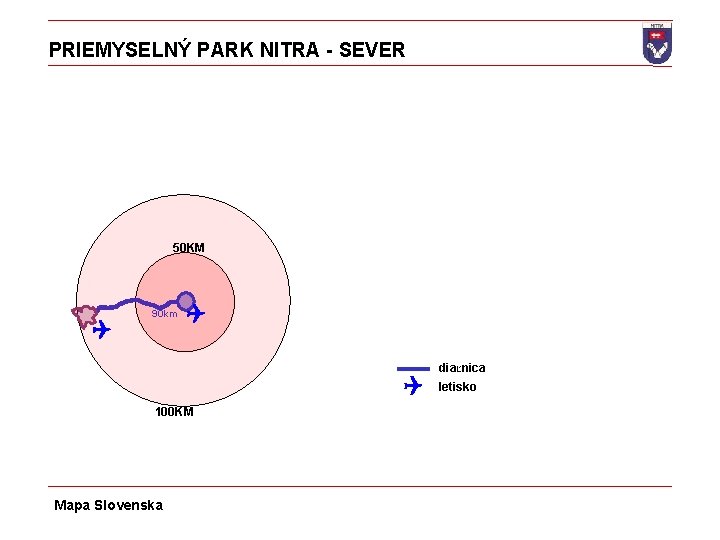 PRIEMYSELNÝ PARK NITRA - SEVER 50 KM Q 90 km Q Q 100 KM