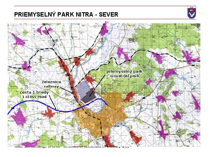 PRIEMYSELNÝ PARK NITRA - SEVER priemyselný park industrial park Železnica Cesta 1. triedy 1.