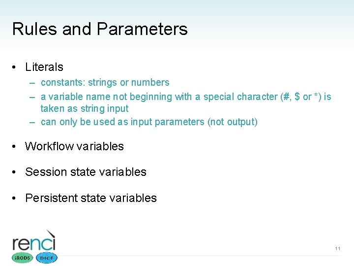 Rules and Parameters • Literals – constants: strings or numbers – a variable name