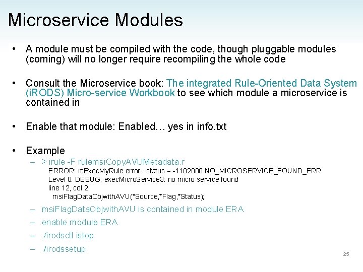 Microservice Modules • A module must be compiled with the code, though pluggable modules
