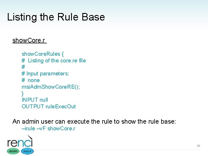 Listing the Rule Base show. Core. r show. Core. Rules { # Listing of