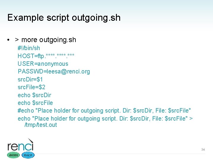 Example script outgoing. sh • > more outgoing. sh #!/bin/sh HOST=ftp. ****. *** USER=anonymous