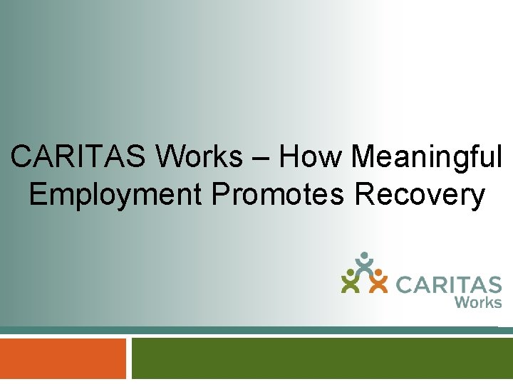 CARITAS Works – How Meaningful Employment Promotes Recovery 