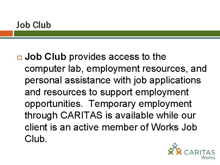 Job Club provides access to the computer lab, employment resources, and personal assistance with