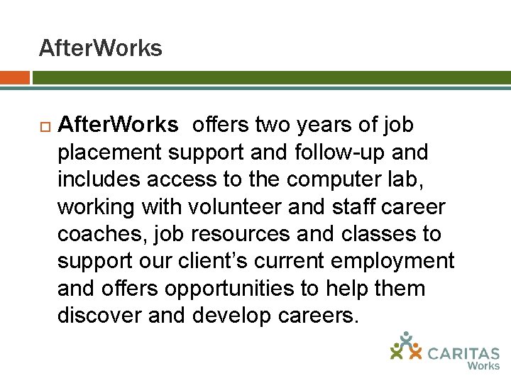 After. Works offers two years of job placement support and follow-up and includes access