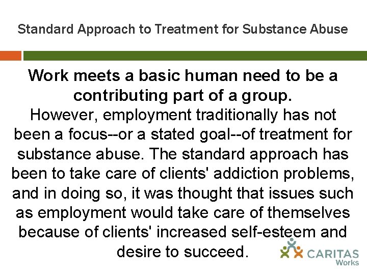 Standard Approach to Treatment for Substance Abuse Work meets a basic human need to