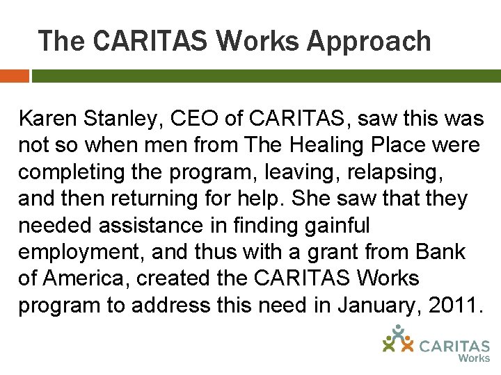 The CARITAS Works Approach Karen Stanley, CEO of CARITAS, saw this was not so