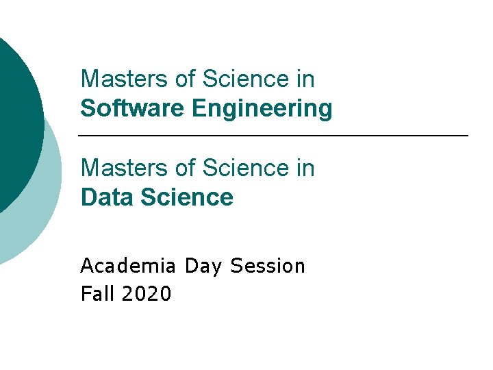 Masters of Science in Software Engineering Masters of Science in Data Science Academia Day