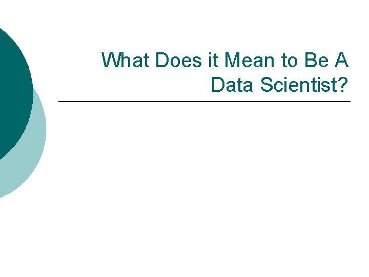 What Does it Mean to Be A Data Scientist? 