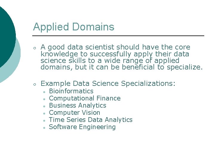 Applied Domains ○ A good data scientist should have the core knowledge to successfully