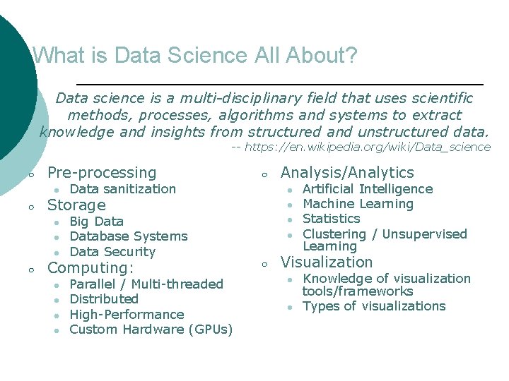 What is Data Science All About? Data science is a multi-disciplinary field that uses