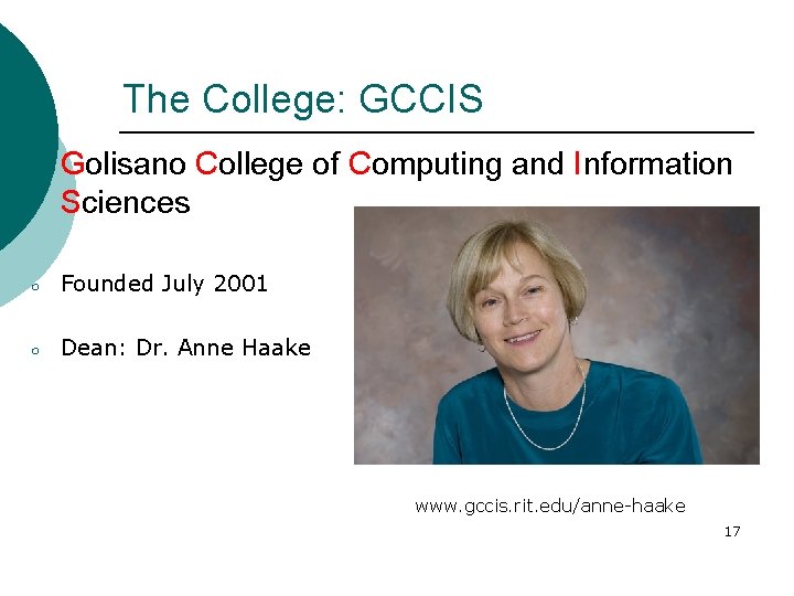 The College: GCCIS ○ Golisano College of Computing and Information Sciences ○ Founded July