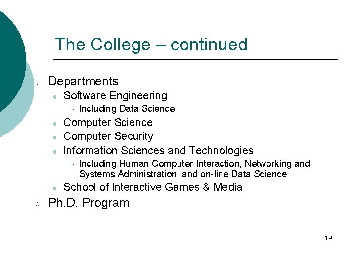 The College – continued ○ Departments ● Software Engineering ○ ● ● ● Computer