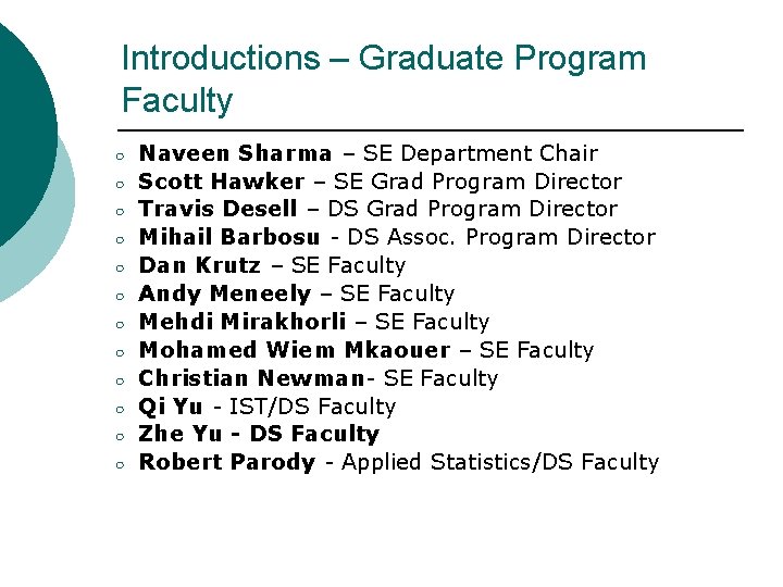Introductions – Graduate Program Faculty ○ ○ ○ Naveen Sharma – SE Department Chair