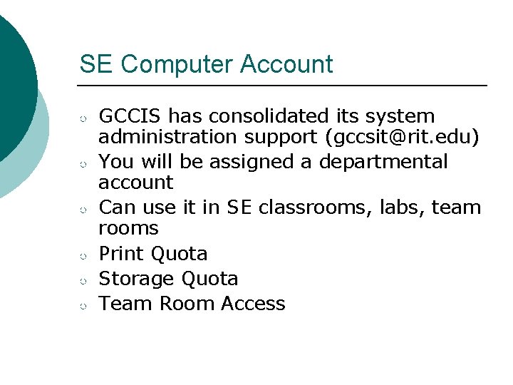 SE Computer Account ○ ○ ○ GCCIS has consolidated its system administration support (gccsit@rit.