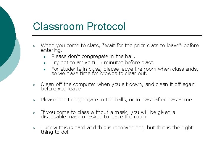 Classroom Protocol ○ When you come to class, *wait for the prior class to