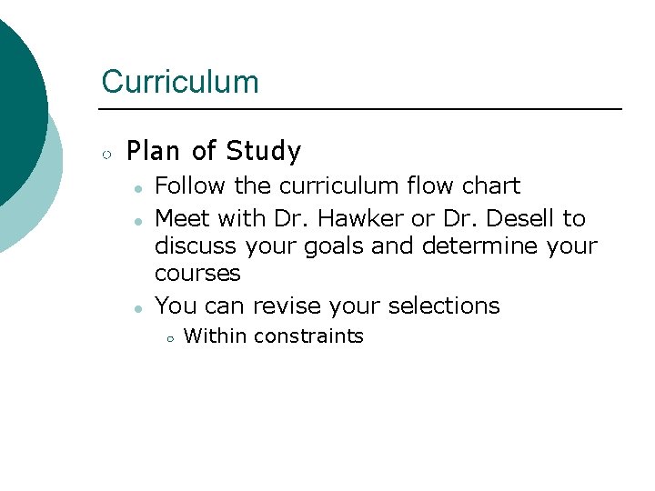 Curriculum ○ Plan of Study ● ● ● Follow the curriculum flow chart Meet