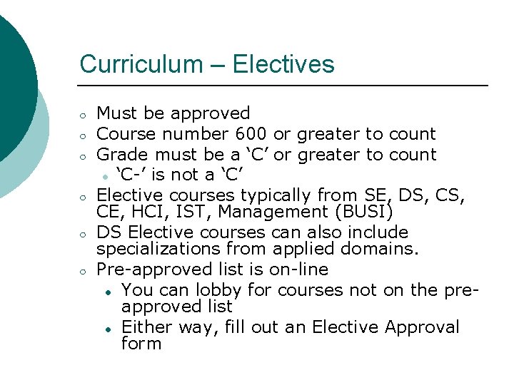 Curriculum – Electives ○ ○ ○ Must be approved Course number 600 or greater