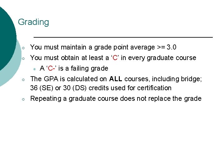 Grading ○ You must maintain a grade point average >= 3. 0 ○ You