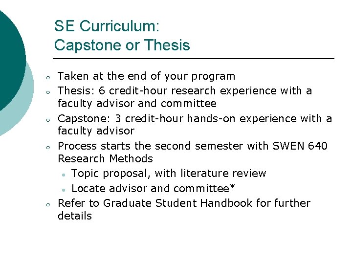 SE Curriculum: Capstone or Thesis ○ ○ ○ Taken at the end of your