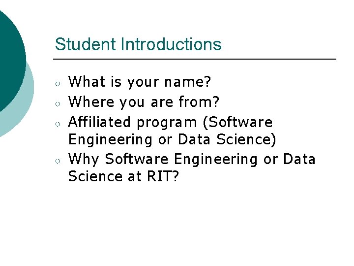 Student Introductions ○ ○ What is your name? Where you are from? Affiliated program