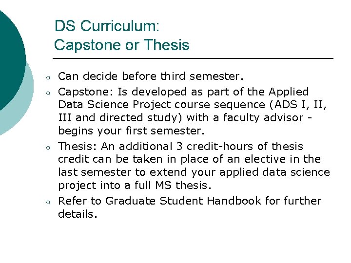 DS Curriculum: Capstone or Thesis ○ ○ Can decide before third semester. Capstone: Is