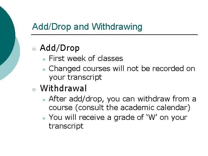 Add/Drop and Withdrawing ○ Add/Drop ● ● ○ First week of classes Changed courses
