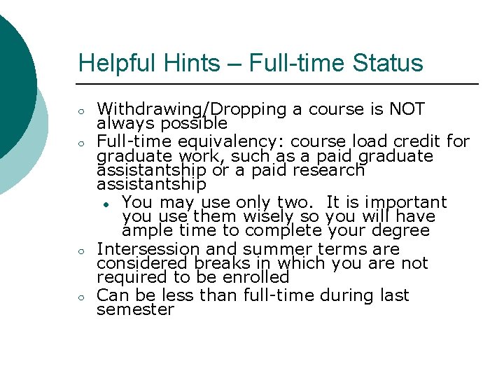 Helpful Hints – Full-time Status ○ ○ Withdrawing/Dropping a course is NOT always possible