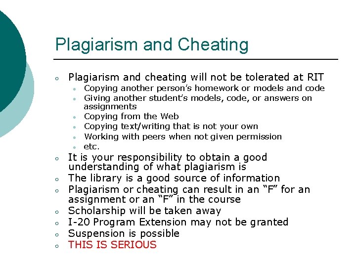 Plagiarism and Cheating ○ Plagiarism and cheating will not be tolerated at RIT ●