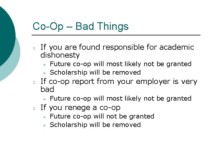 Co-Op – Bad Things ○ If you are found responsible for academic dishonesty ●
