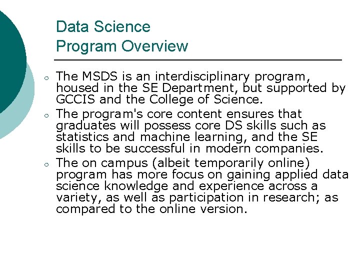 Data Science Program Overview ○ ○ ○ The MSDS is an interdisciplinary program, housed