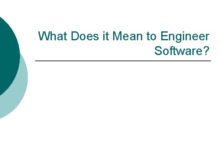 What Does it Mean to Engineer Software? 