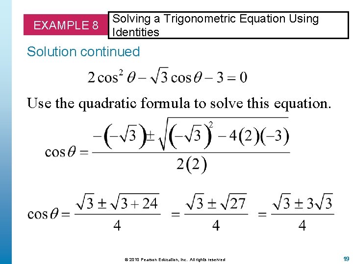 EXAMPLE 8 Solving a Trigonometric Equation Using Identities Solution continued Use the quadratic formula