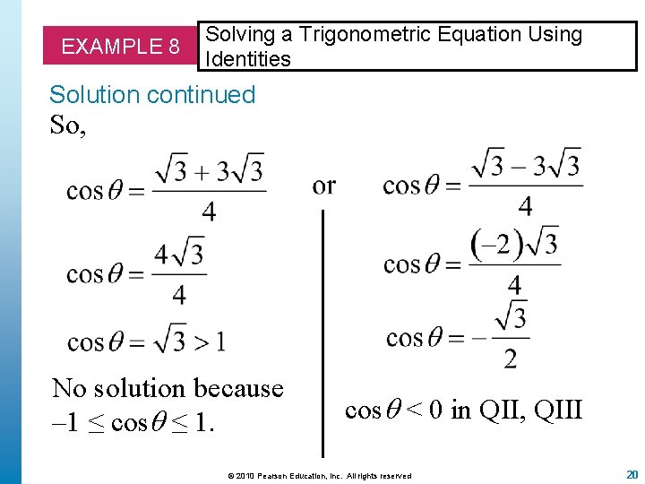 EXAMPLE 8 Solving a Trigonometric Equation Using Identities Solution continued So, No solution because