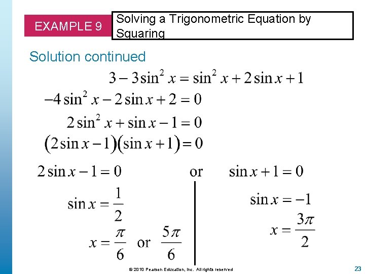 EXAMPLE 9 Solving a Trigonometric Equation by Squaring Solution continued © 2010 Pearson Education,