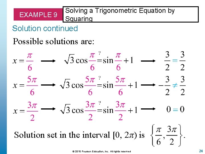 EXAMPLE 9 Solving a Trigonometric Equation by Squaring Solution continued Possible solutions are: Solution