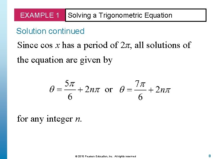 EXAMPLE 1 Solving a Trigonometric Equation Solution continued Since cos x has a period