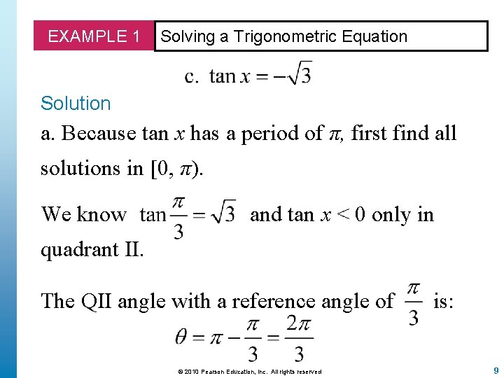 EXAMPLE 1 Solving a Trigonometric Equation Solution a. Because tan x has a period