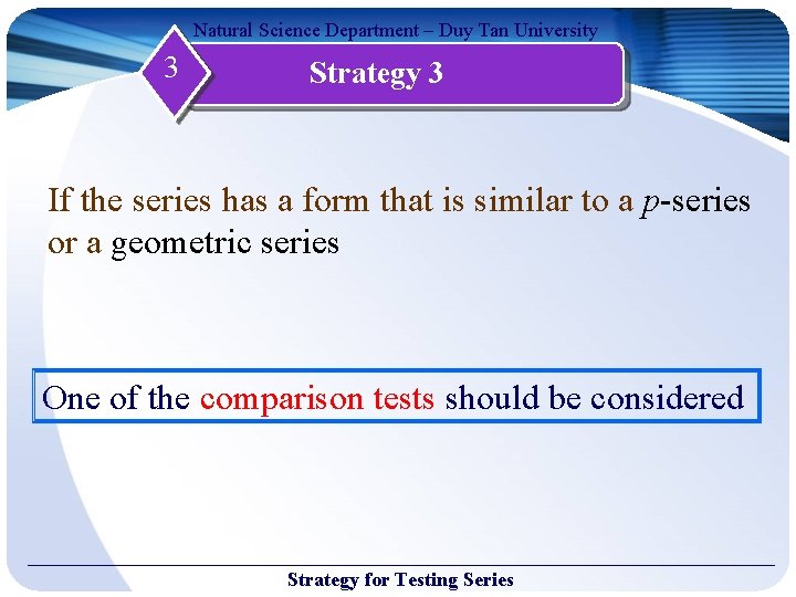 Natural Science Department – Duy Tan University 3 Strategy 3 If the series has