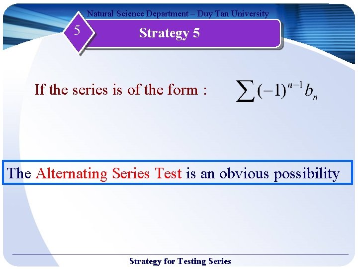 Natural Science Department – Duy Tan University 5 Strategy 5 If the series is