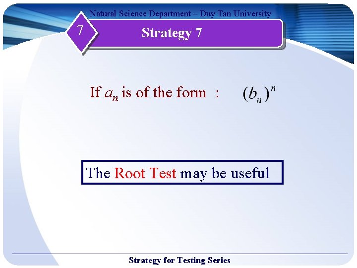 Natural Science Department – Duy Tan University 7 Strategy 7 If an is of