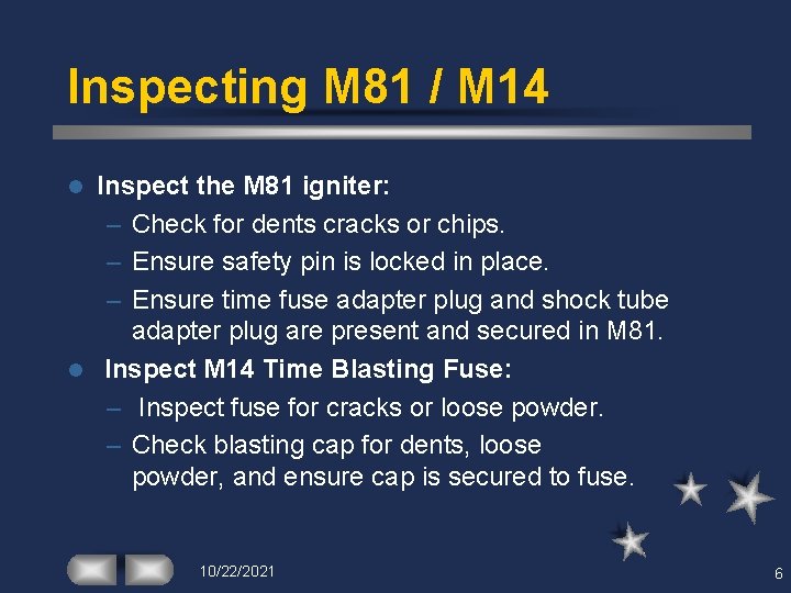 Inspecting M 81 / M 14 Inspect the M 81 igniter: – Check for