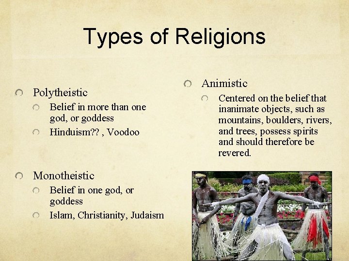 Types of Religions Polytheistic Belief in more than one god, or goddess Hinduism? ?
