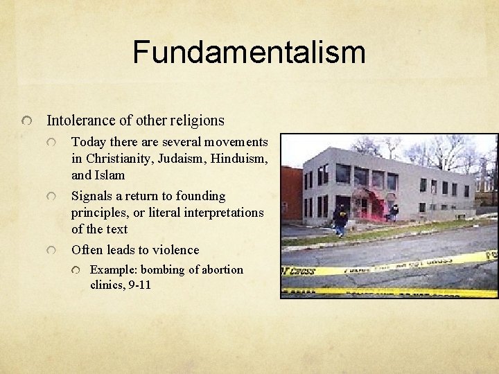 Fundamentalism Intolerance of other religions Today there are several movements in Christianity, Judaism, Hinduism,