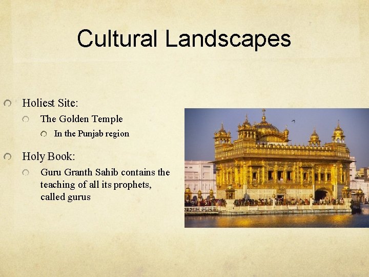 Cultural Landscapes Holiest Site: The Golden Temple In the Punjab region Holy Book: Guru