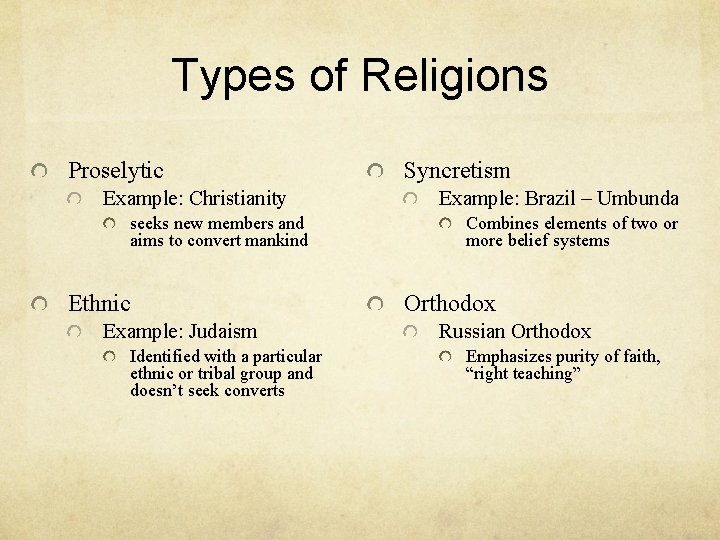Types of Religions Proselytic Example: Christianity seeks new members and aims to convert mankind