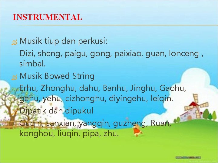 INSTRUMENTAL Musik tiup dan perkusi: Dizi, sheng, paigu, gong, paixiao, guan, lonceng , simbal.